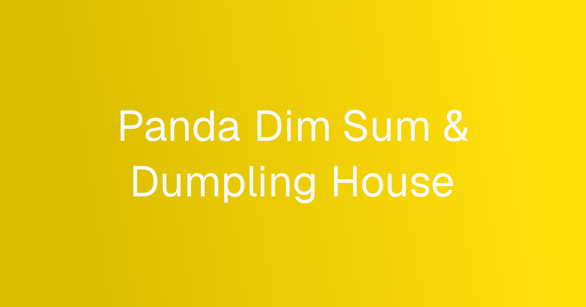 Panda Dim Sum & Dumpling House